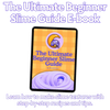 The Ultimate Beginner Slime  E-Book